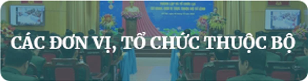 Các đơn vị, tổ chức thuộc Bộ